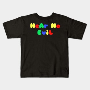 HeAr No EviL Kids T-Shirt